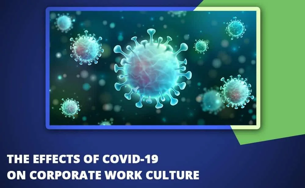 The Effects Of COVID-19 On Corporate Work Culture