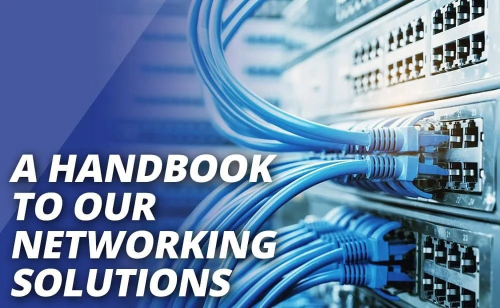 A Handbook To Our Networking Solutions
