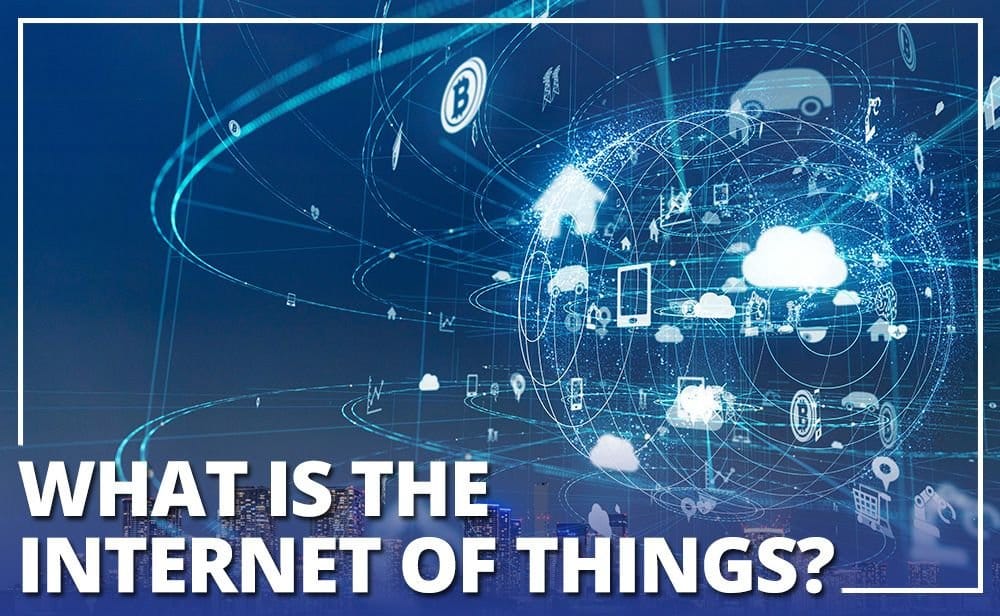 What Is The Internet Of Things?