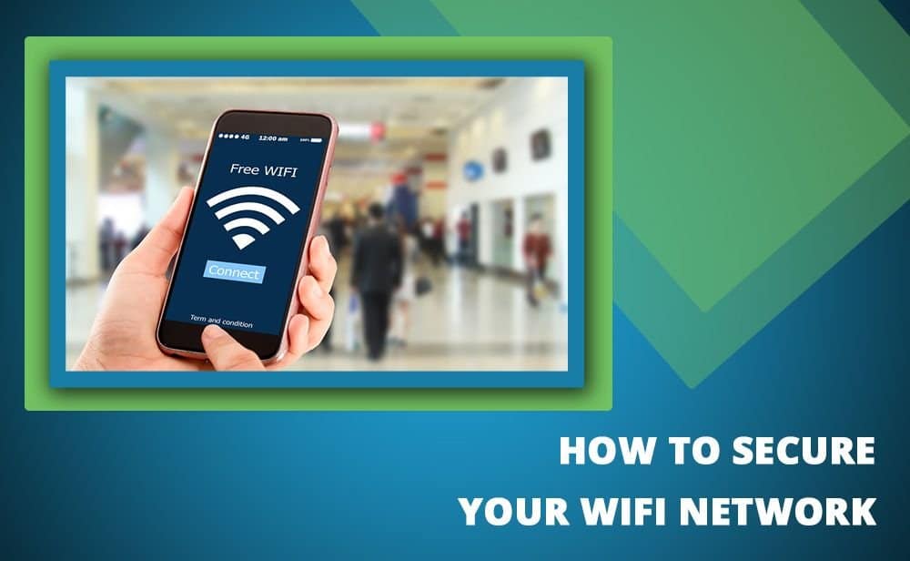How To Secure Your WiFi Network