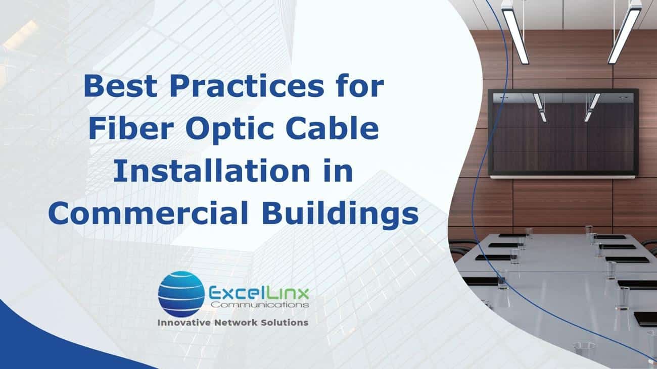 Best Practices for Fiber Optic Cable Installation in Commercial Buildings