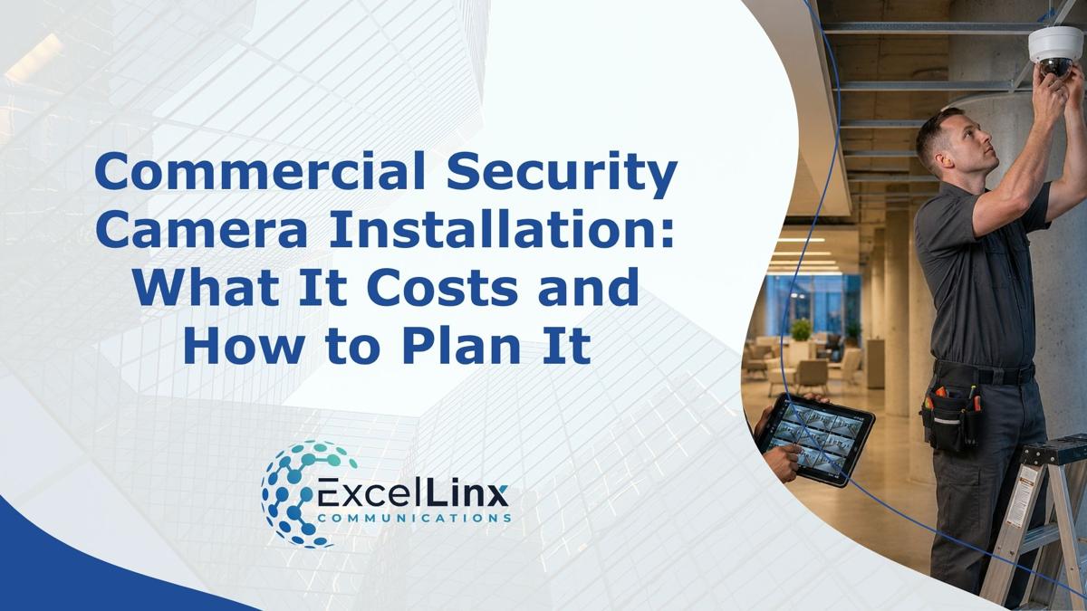 Commercial Security Camera Installation: What It Costs and How to Plan It