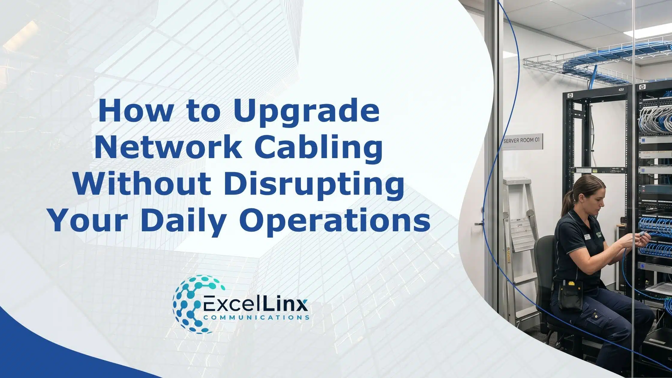 How to Upgrade Network Cabling Without Disrupting Your Daily Operations